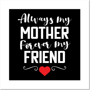 Always My Mother Forever My Friend T-Shirt gift Posters and Art